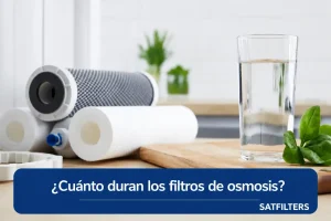 cuanto duran filtros osmosis